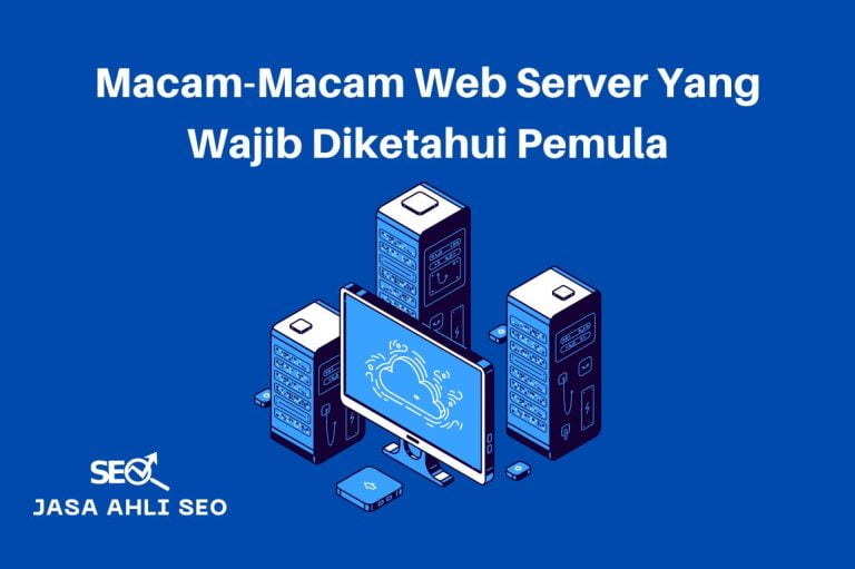 Macam Macam Web Server Yang Wajib Diketahui Pemula Jasaahliseo