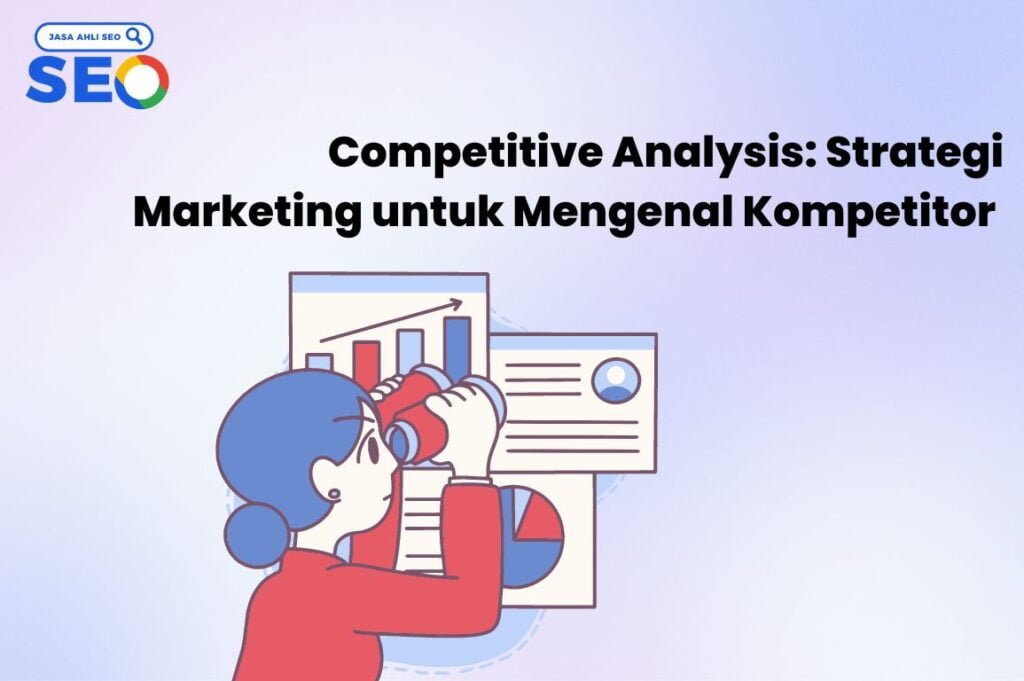 Competitive Analysis Strategi Marketing Untuk Mengenal Kompetitor