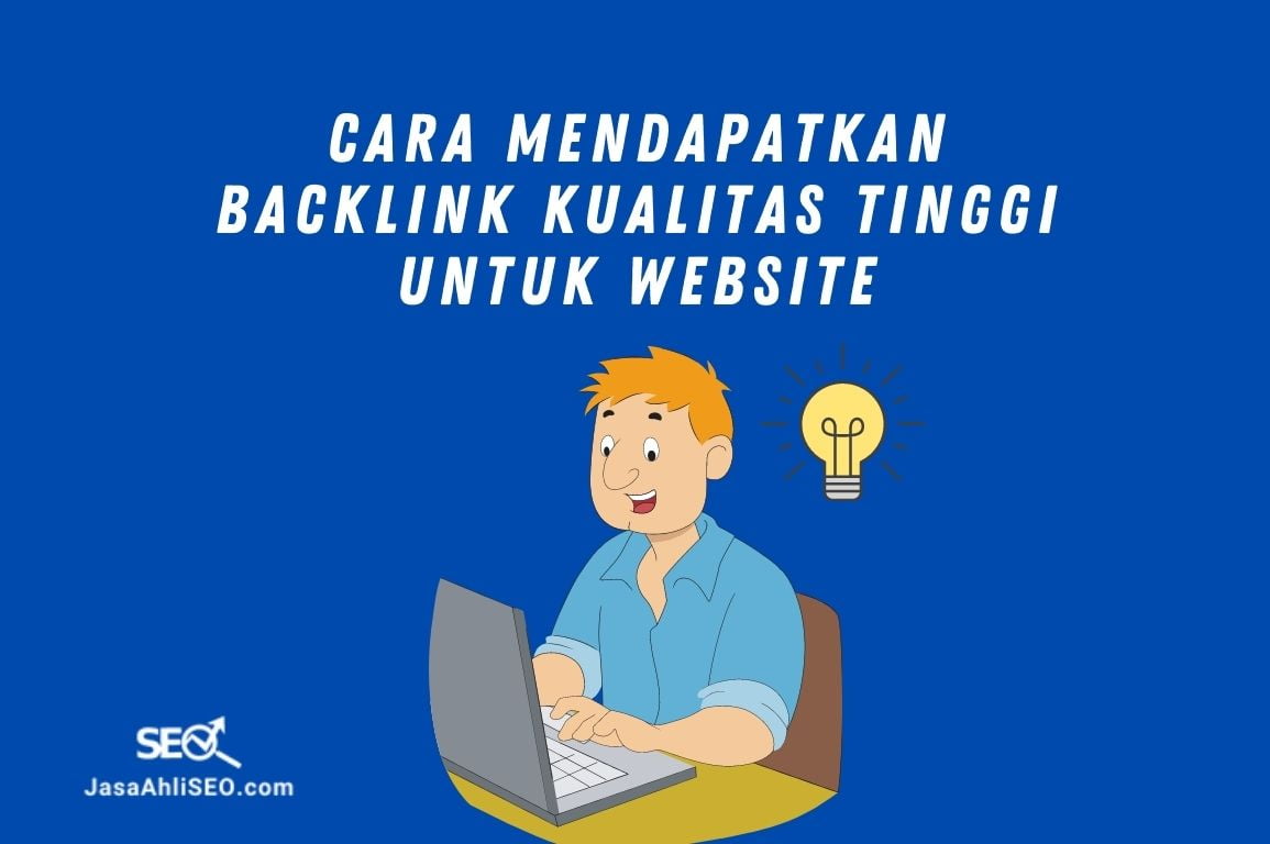 Cara mendapatkan backlink kualitas tinggi untuk website
