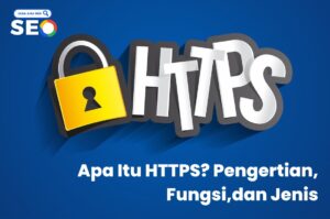 Apa Itu HTTPS Pengertian, Fungsi,dan Jenis