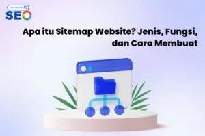 Apa itu Sitemap Website Jenis, Fungsi, dan Cara Membuat