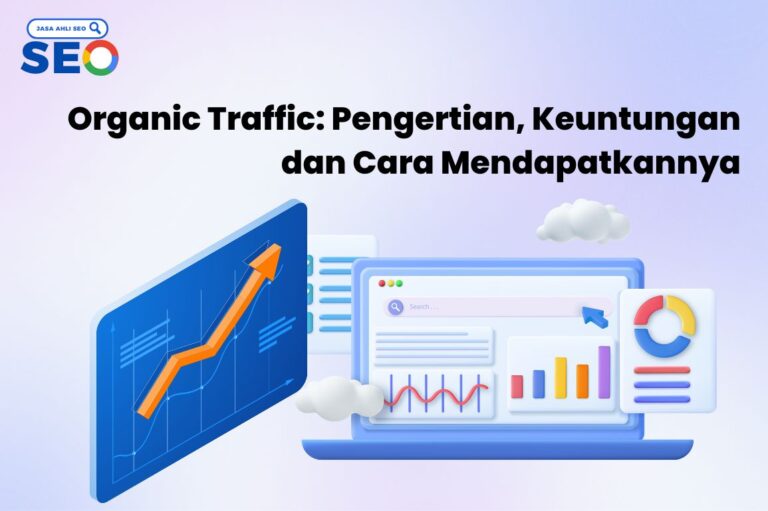 Organic Traffic Pengertian, Keuntungan dan Cara Mendapatkannya