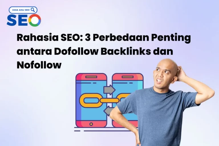 Rahasia SEO 3 Perbedaan Penting antara Dofollow Backlinks dan Nofollow
