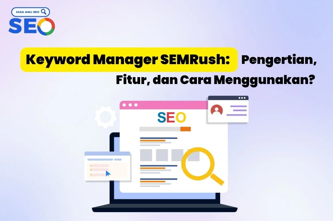 Keyword Manager SEMRush Pengertian, Fitur, dan Cara Menggunakanย