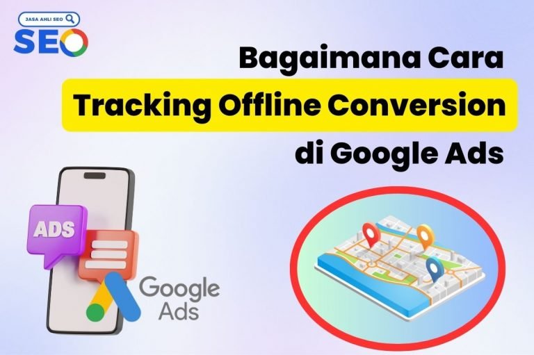 Bagaimana Cara Tracking Offline Conversion di Google Ads