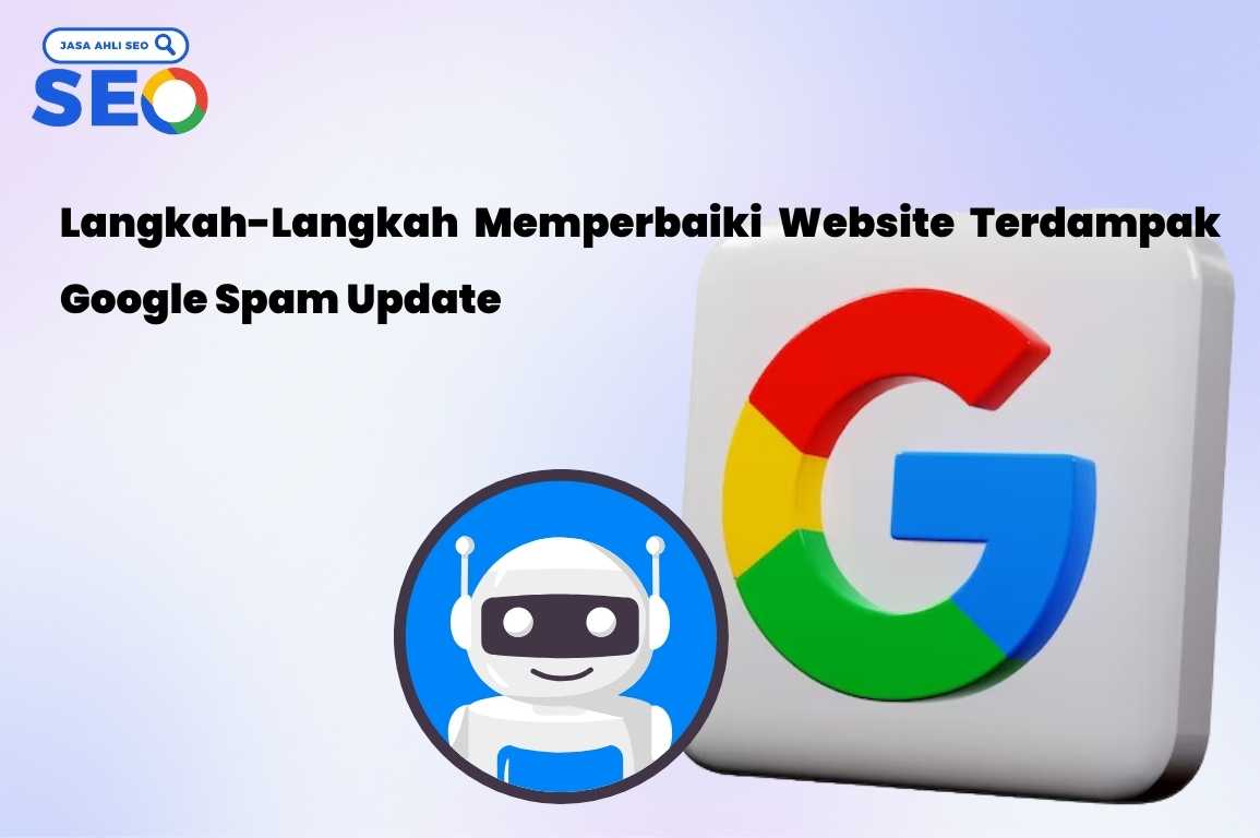 Langkah-Langkah Memperbaiki Website Terdampak Google Spam Update