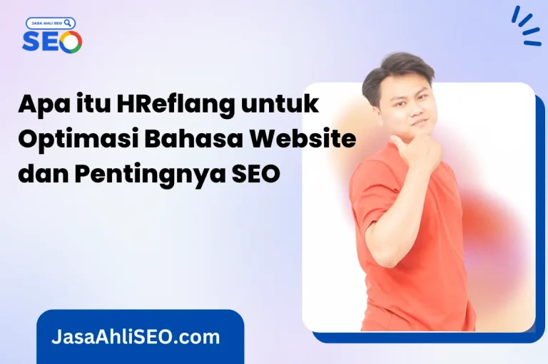 Apa itu HReflang untuk Optimasi Bahasa Website dan Pentingnya SEO