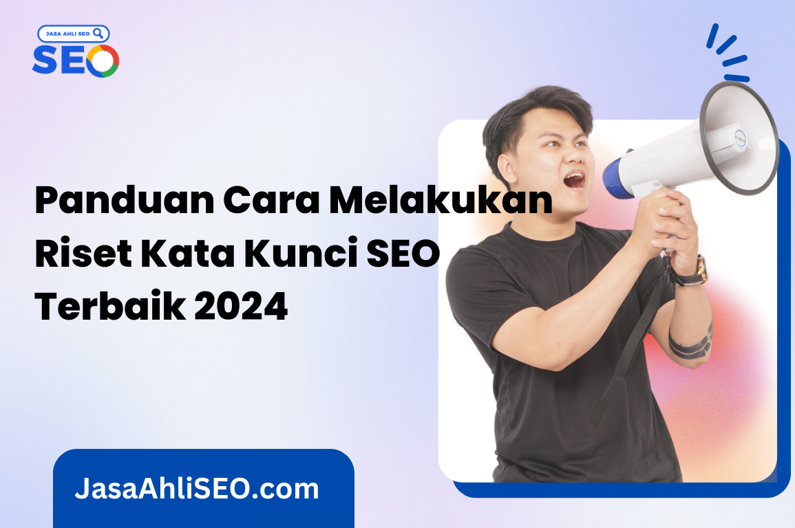 Panduan Cara Melakukan Riset Kata Kunci SEO Terbaik di Tahun 2024