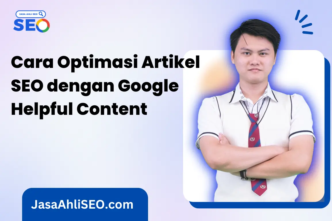 Cara Optimasi Artikel SEO dengan Google Helpful Content