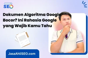 Dokumen Algoritma Google Bocor? Ini Rahasia Google yang Wajib Kamu Tahu