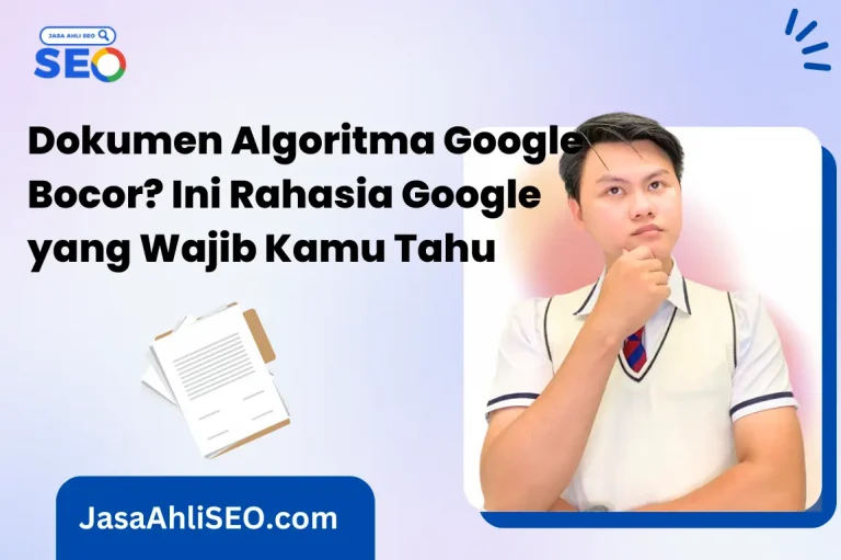 Dokumen Algoritma Google Bocor? Ini Rahasia Google yang Wajib Kamu Tahu