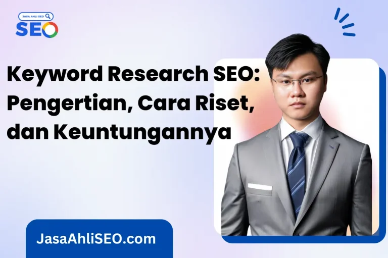Keyword Research SEO: Pengertian, Cara Riset, dan Keuntungannya