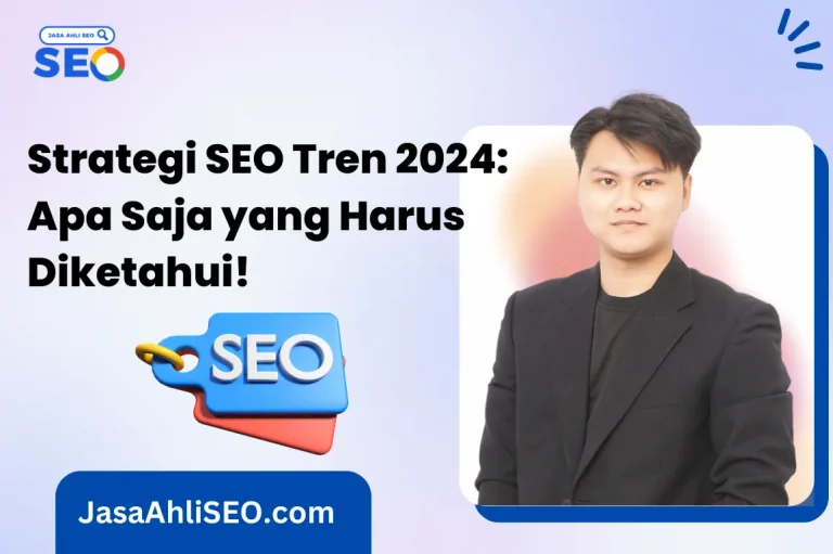 Strategi SEO Tren 2024: Apa Saja yang Harus Diketahui!