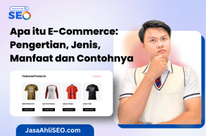 Apa itu E-Commerce Pengertian, Jenis, Manfaat dan Contohnya