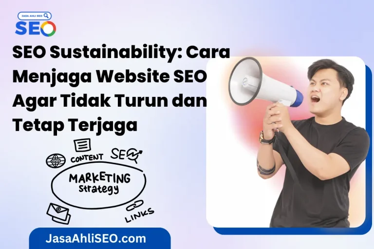 SEO Sustainability Cara Menjaga Website SEO Agar Tidak Turun dan Tetap Terjaga