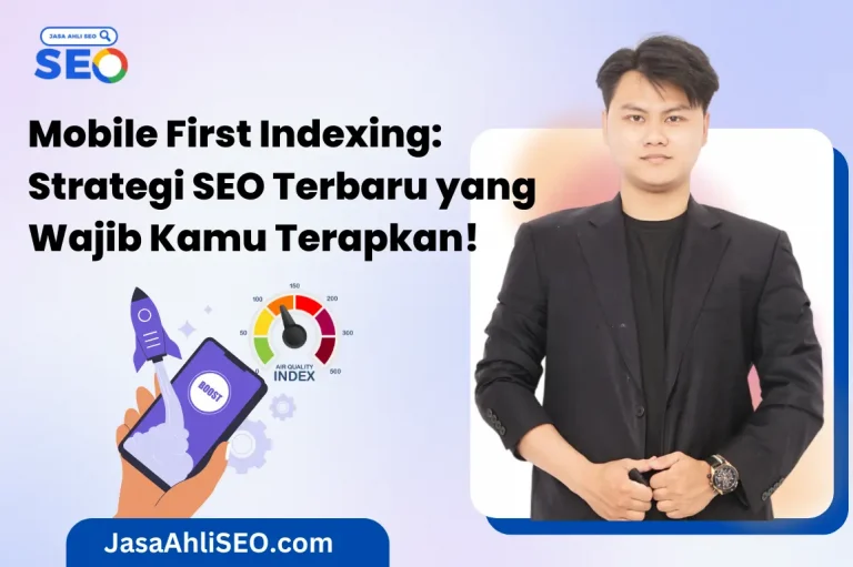 Mobile First Indexing: Strategi SEO Terbaru yang Wajib Kamu Terapkan!