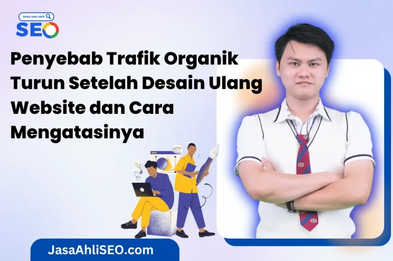 Penyebab Trafik Organik Turun Setelah Desain Ulang Website dan Cara Mengatasinya