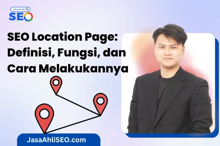 SEO Location Page Definisi, Fungsi, dan Cara Melakukannya