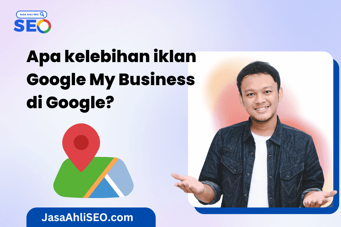 Apa kelebihan iklan Google My Business di Google