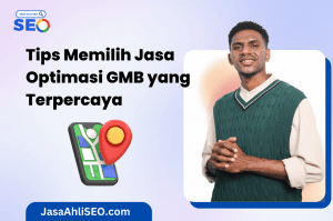 Tips Memilih Jasa Optimasi GMB yang Terpercaya