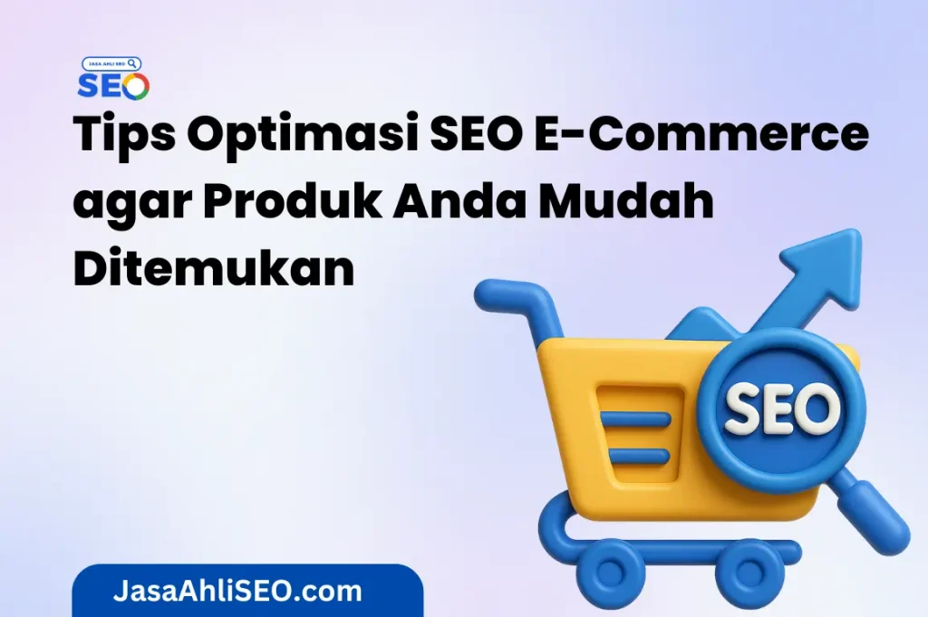 Jasa SEO Indonesia Berkualitas, Jasa SEO Murah - JasaAhliSEO SEO E-Commerce