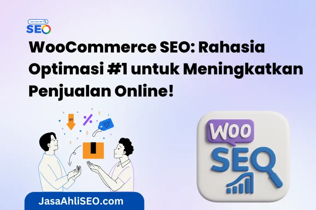 Jasa SEO Indonesia Berkualitas, Jasa SEO Murah - JasaAhliSEO WooCommerce SEO