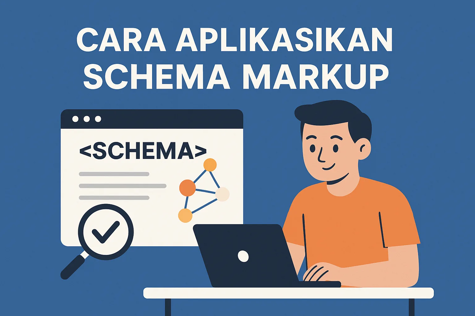 Schema Markup: Pengertian, Manfaat, Jenis, dan Penerapannya untuk SEO cara Schema Markup