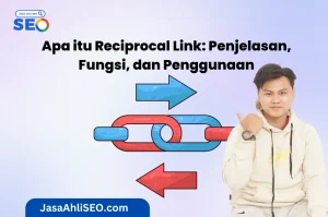 Apa itu Reciprocal Link Penjelasan, Fungsi, dan Penggunaan