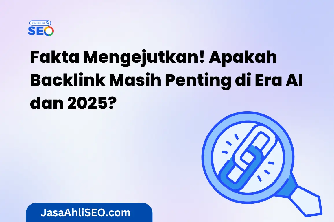 Jasa kelola instagram, Harga mulai dari Rp 50.000 Fakta Mengejutkan! Apakah Backlink Masih Penting di Era AI dan 2025